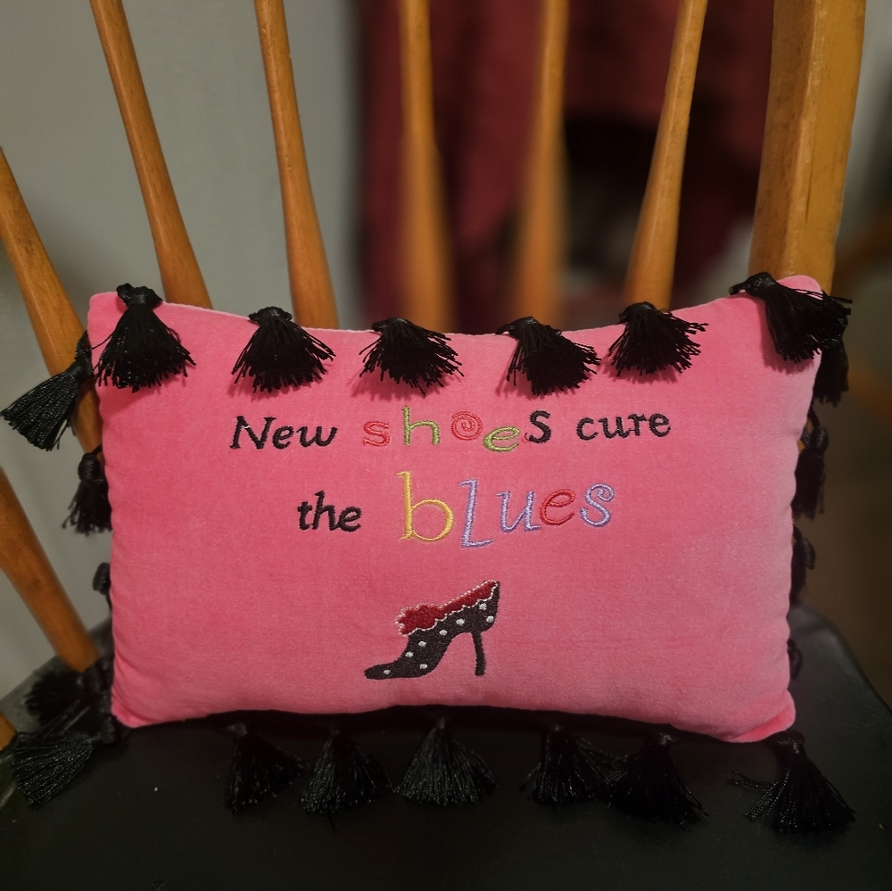 "New Shoes Cure the Blues" - NWT boutique Pillow